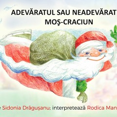 Adevăratul sau neadevăratul Moș-Crăciun - de Sidonia Dragusanu - poveste audio