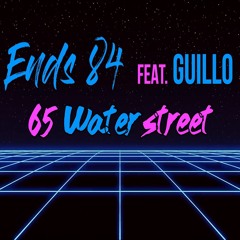 Ends 84 - 65 Water Street ( Feat. Guillo)