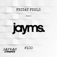 Friday Feels Live #100 Part 2: Jayms (Production Only)