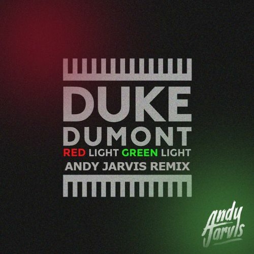 Stream Duke Dumont Ft. Shaun Ross - Red Light Green Light (Andy Jarvis  Remix) by Andy Jarvis | Listen online for free on SoundCloud