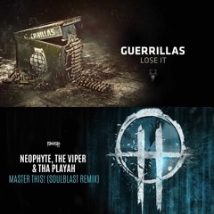 Guerrillas - Lose It X Neophyte & The Viper & Tha Playah - Master This (Soulblast Bootleg)