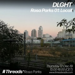 THREADS*ROSA PARKS 01 : LOCAL with DLGHT