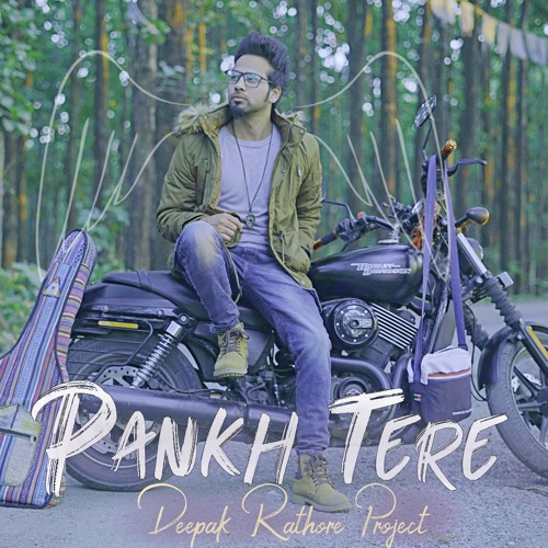 Pankh Tere | Deepak Rathore Project | 2020