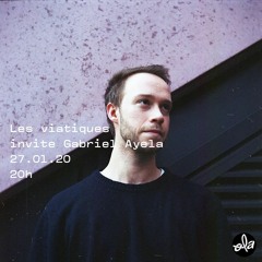 Les viatiques • Gabriel Ayela (27.01.20)