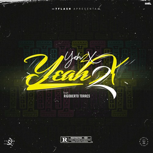 7 Flash- Yeh2X Yeah2X Ft. Rigoberto Torres.mp3