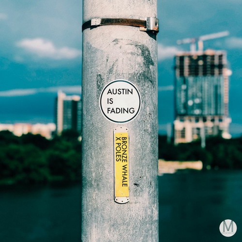 Bronze Whale x Poles - Austin Is Fading
