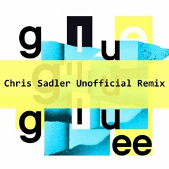 Bicep - Glue (Chris Sadler Unofficial Remix) !!!FREE DOWNLOAD!!!