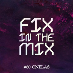 Onelas // Fix in the Mix _ Podcast #30