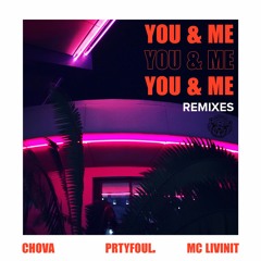 CHOVA, PRTYFOUL., & MC Livinit - You & Me (Saucy Remix)