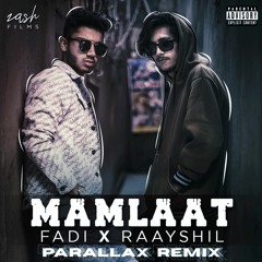 Mamlaat (Parallax Remix) - Fadi X Raayshil [Explicit]