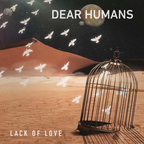PREMIERE: Dear Humans - Lack of Love [Moon Ho Records]