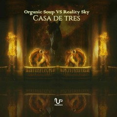 Organic Soup VS Reality Sky - CASA DE TRES (EP Preview)