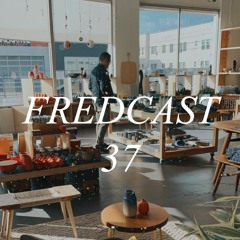Fredcast Episode 37