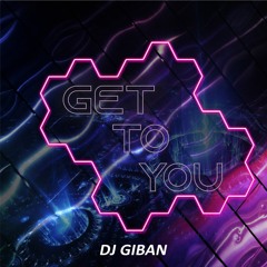GIBAN - Get To You (Extended Mix)