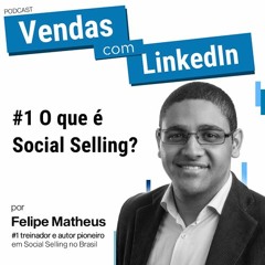 Vendas com LinkedIn #1 O que é Social Selling?