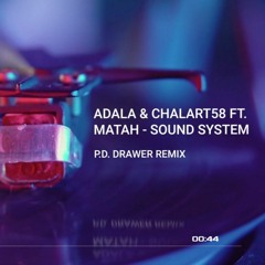 Adala & Chalart58 ft. Matah - Sound System(DRAWER Remix)