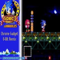 Chrome Gadget 8 - Bit Remix (Sonic 3)
