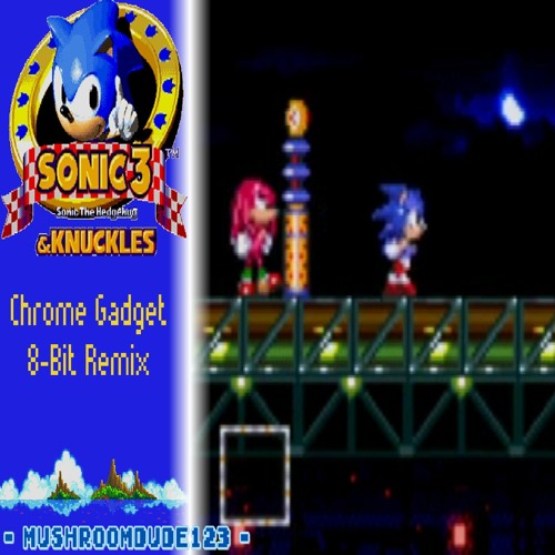 Chrome Gadget 8 - Bit Remix (Sonic 3)