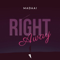 MADAAI - Right Away