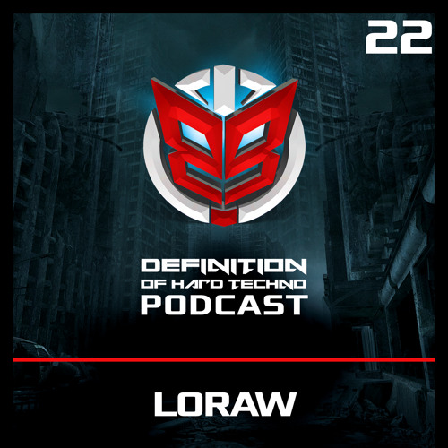 Definition Of Hard Techno - Podcast 022 With Loraw