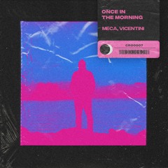 Meca, Vicentini - Once in the Morning (Extended Mix)