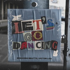 Breaking Beattz, Victor Lou - Let's Go Dancing (Extended Mix)