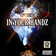 Dsp Duke- In Your Handz