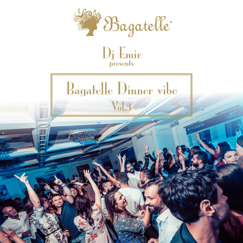 Bagatelle Dinner vibe Volume 3