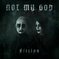 NOT MY GOD "FICTION"