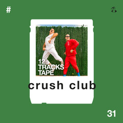 12 Tracks Tape + Fabich + Crush Club (#29)