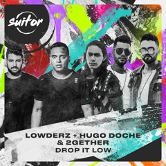 Lowderz + Hugo Doche & 2Gether - Drop It Low [ FREE DOWNLOAD ]
