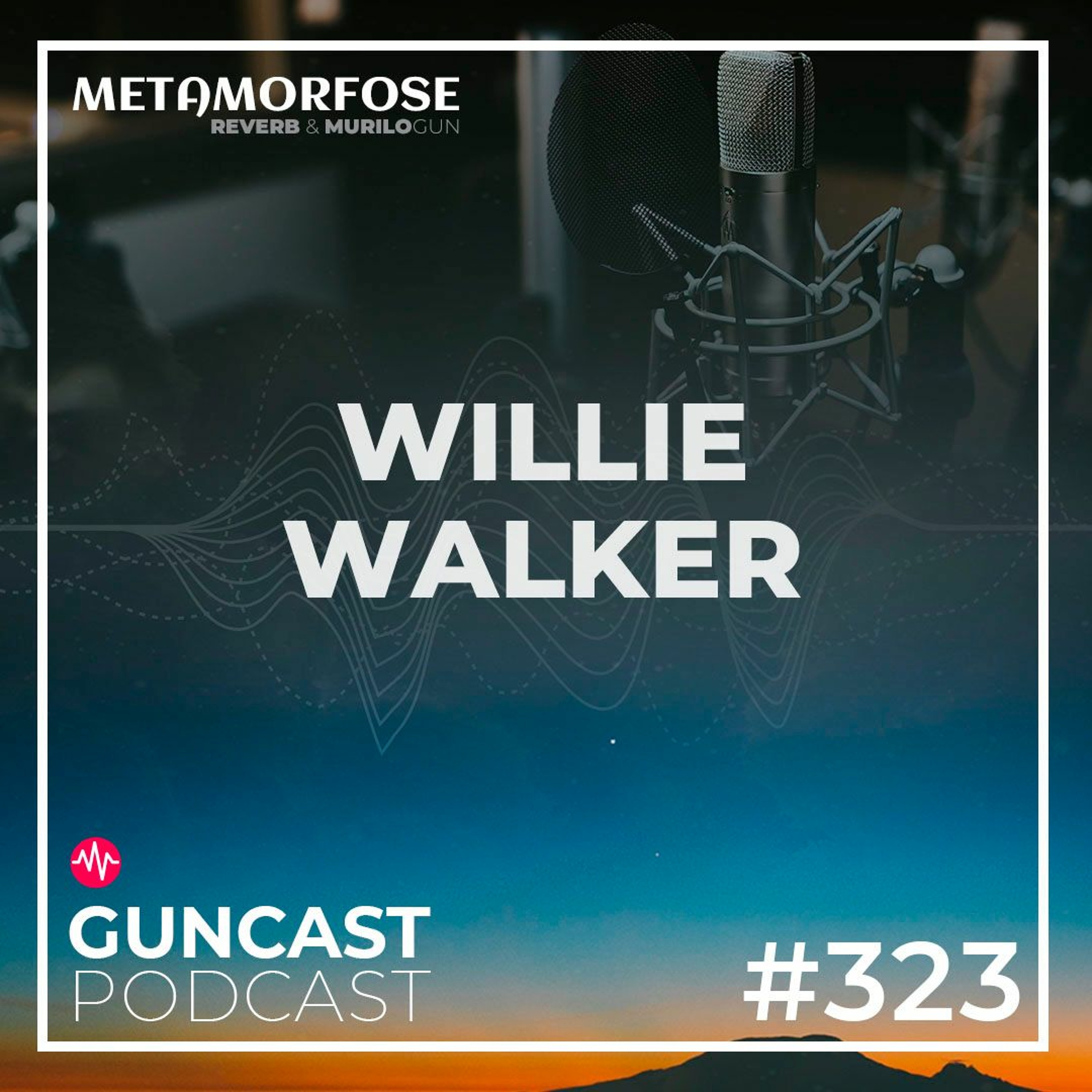 #323 - Willie Walker - Guncast