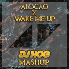 Avicii, Omar Montes, Bad Gyal  - Alocao x Wake Me Up (DJ Nog Extended Mashup)