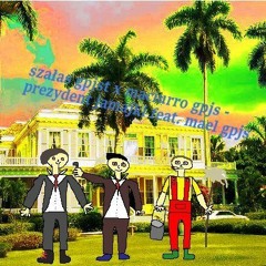 szałas gpjs x maciurro gpjs - prezydent jamajki feat. mael gpjs (Prod.MG)