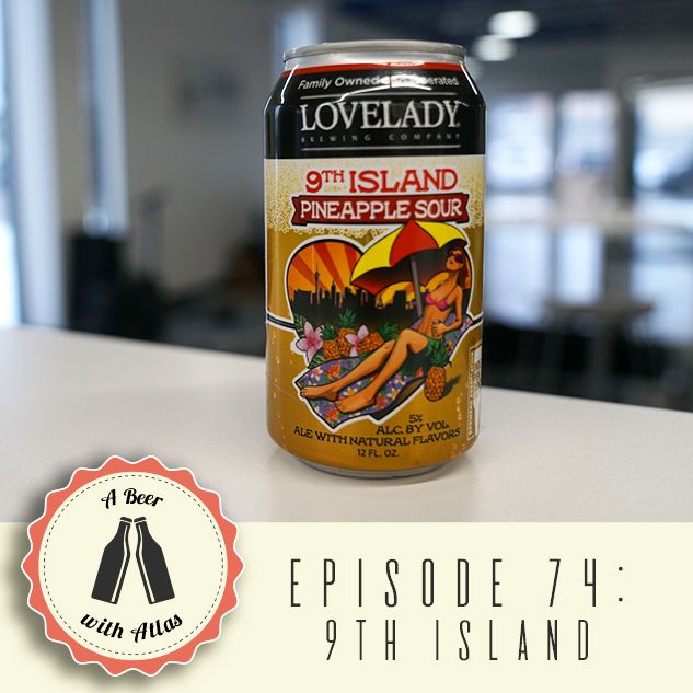 9th Island Pineapple Sour - A Beer With Atlas 74