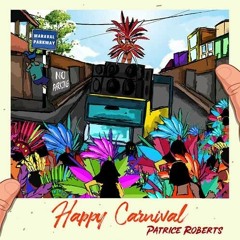 Patrice Roberts - Happy Carnival (DJ Jel X Young Rizen Intro) [2020 Soca]