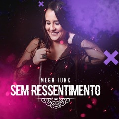 MEGA FUNK SEM RESSENTIMENTO - Janeiro 2020 (DJ MAIARA)