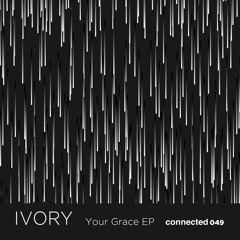 PREMIERE : Ivory - Things We Do For Love (Original Mix) [Connected049]