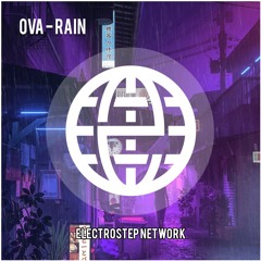 OVA - Rain [Electrostep Network EXCLUSIVE]