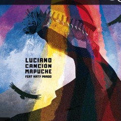 Luciano - CanciÃ³n Mapuche Feat. Katy Prado (Original Mix)