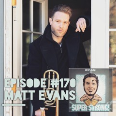 Episode 170 - Is Matt Evans Super Strong?