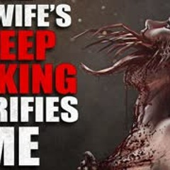 "My Wife's Sleep Talking Terrifies Me" Creepypasta
