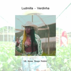 Ludmilla - Verdinha (VB. Noise 'Brega Riddim')