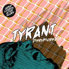 Jaded: Disruptors  - Tyrant
