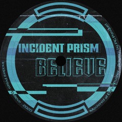 Incident Prism - Believe