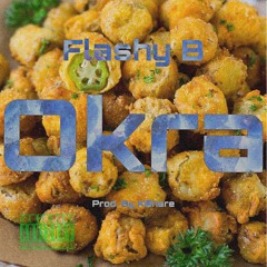 FLASHY B x OKRA x PROD. BY K$HARE