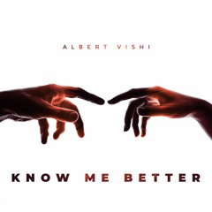 Albert Vishi - Know Me Better