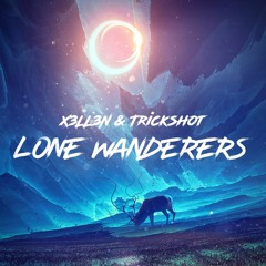 X3ll3n & Trickshot - Lone Wanderers