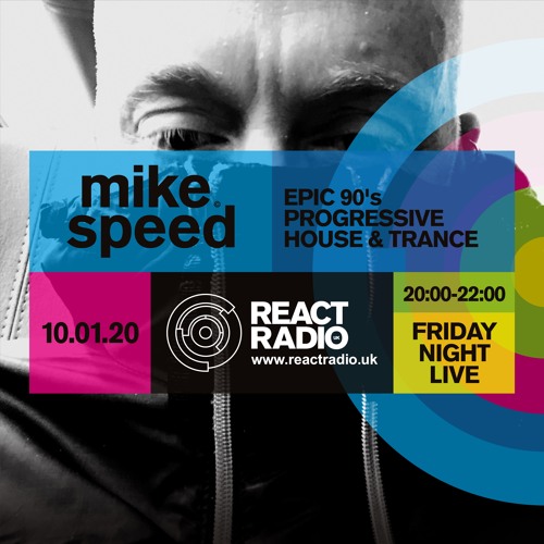 Stream Mike Speed | React Radio Uk | 100120 | FNL | 8-10pm | 90's Epic  Progressive House & Trance | Show 73 by djmikespeed | Listen online for  free on SoundCloud