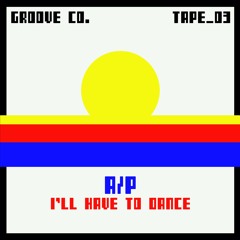 Tape_03: A/P - I'll have to dance (Free Download)